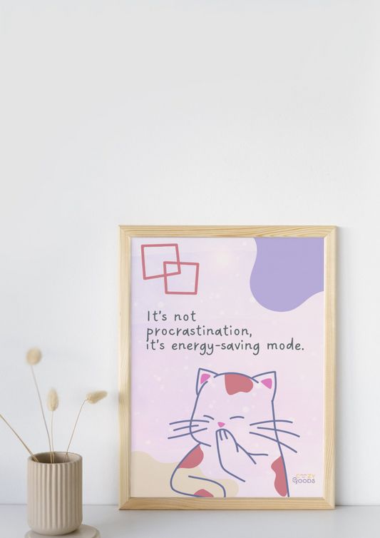 Its not procrastination, it is energy saving mode | A4 Poster